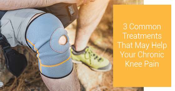 3 Common Chronic Knee Pain Treatments