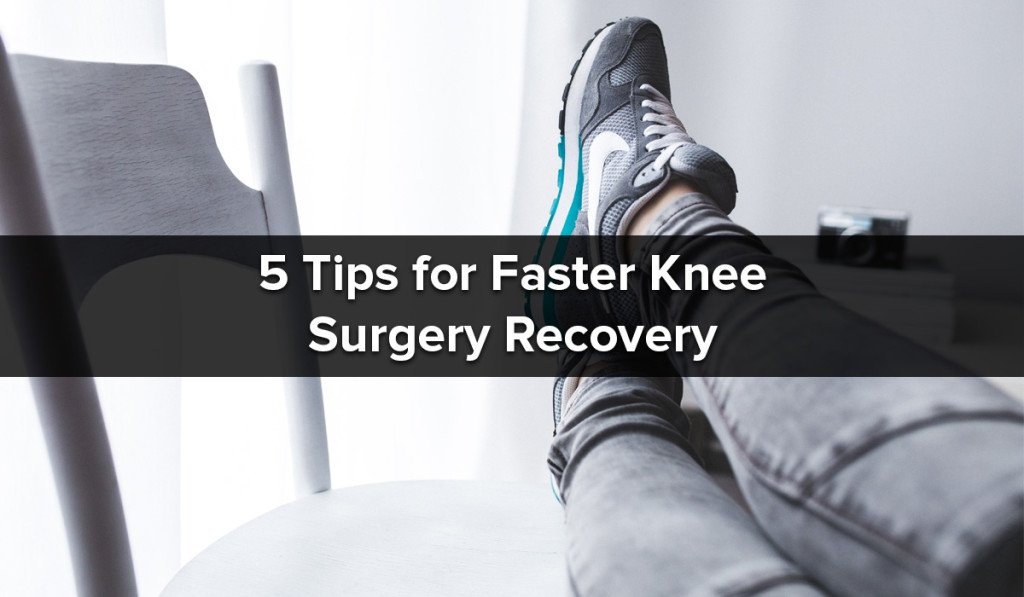 5 Tips For Faster Knee Surgery Recovery
