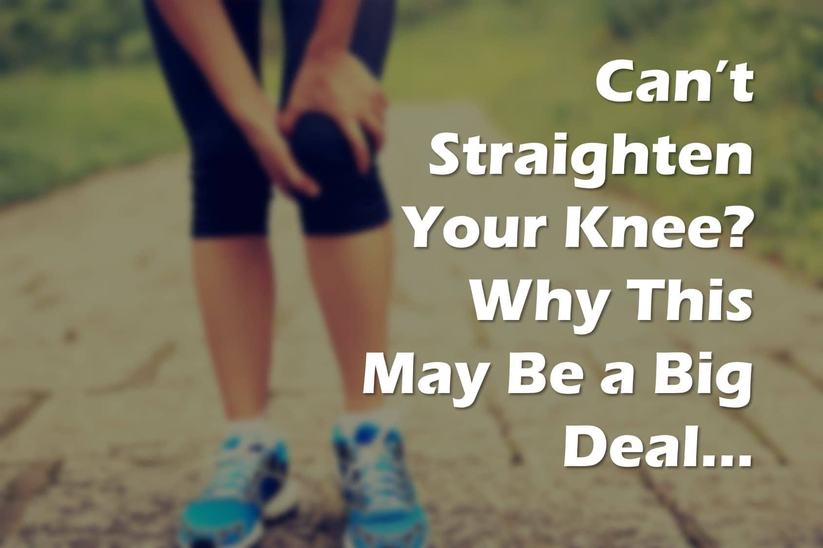 cant straighten knee why knee extension lag matters